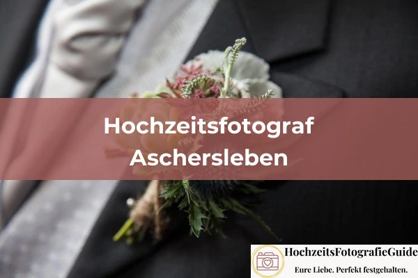 Hochzeitsfotografen in Aschersleben
