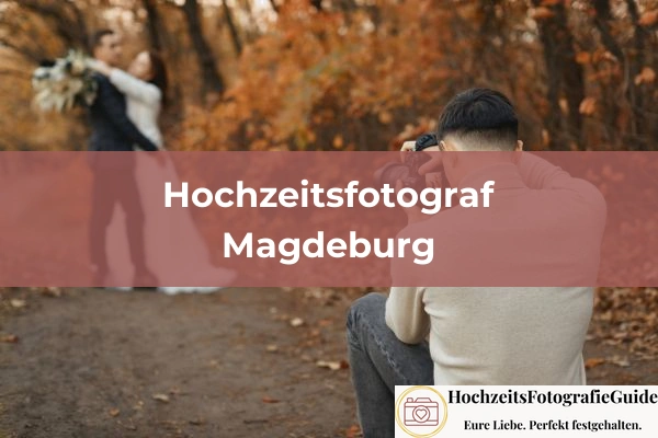 Hochzeitsfotografen in Magdeburg