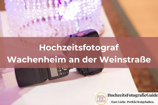 Hochzeitsfotografen in Wachenheim an der Weinstraße